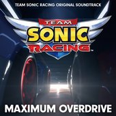 MAXIMUM OVERDRIVE - TEAM SONIC RACING ORIGINAL SOUNDTRACK