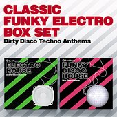 Classic Funky Electro Box Set - Dirty Disco - Techno Anthems