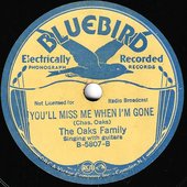 Bluebird #5807 The Oaks Family sings You'll Miss Me When I'm Gone.jpg
