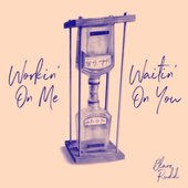 Workin' on Me Waitin' on You - Single