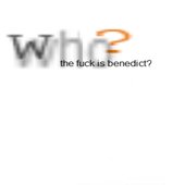 who tf is benedict ?
