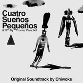 The Soundtrack to Cuatro Sueños Pequeños - A film by Thomas Campbell