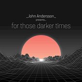 For Those Darker Times