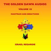 The Golden Dawn Audios, Vol. 3 (Mantram and Breathing)