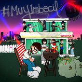 MUY IMBÉCIL [Explicit]