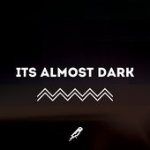 It's Almost Dark - Single