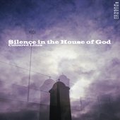 Silence In The House Of God