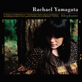 Rachael Yamagata - Elephants... Teeth Sinking into Heart.png