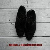 Drunk & Uncomfortable