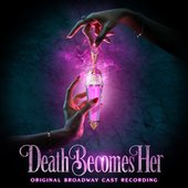 Death Becomes Her (Original Broadway Cast Recording)