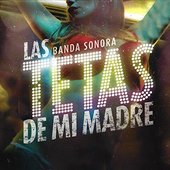 Banda Sonora: Las Tetas de Mi Madre [Explicit]