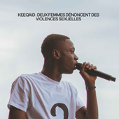 Keequaid : Deux femmes dénoncent des violences sexuelles