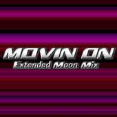 Movin On (Extended Moon Mix)
