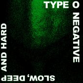 Type O Negative - Slow, Deep, and Hard [2].jpg