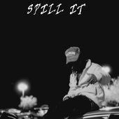 Spill It [Explicit]