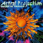 Astral Projection - "Trust In Trance"