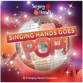 Singing Hands Goes Pop!