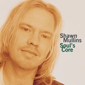 SHAWN MULLINS 1998 Soul's Core