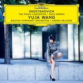 Shostakovich*, Yuja Wang, Andris Nelsons, Boston Symphony Orchestra – The Piano Concertos | Solo Works