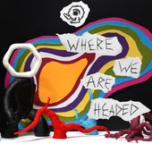 Where We Are Headed