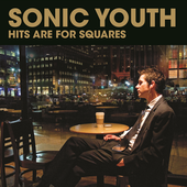 Hits Are For Squares - Sonic Youth