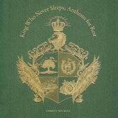 King Who Never Sleeps; Anthems for Rest