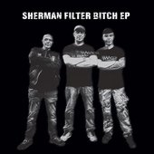 Sherman Filter Bitch EP - EP