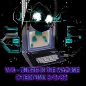 Ghost In The Machine [Cyberpunk 2/2/22]