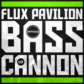 Flux Pavilion - Bass Cannon (2011)
