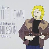 This Is The Town: A Tribute to Nilsson (Volume 1)