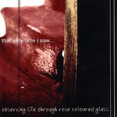 Observing Life Through Rose Coloured Glass