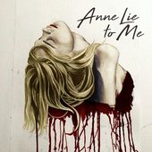 Anne Lie to Me