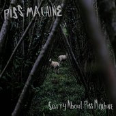 Sorry About Piss Machine