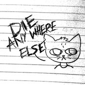Die Anywhere Else