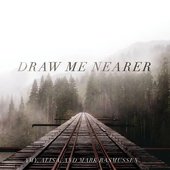 Draw Me Nearer
