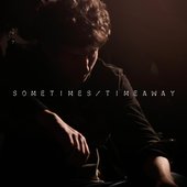 SOMETIMES / TIME AWAY - Single