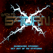 Back To Saturn X Episode One - Get Out Of My Stations