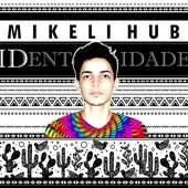 Mikeli Hub - IDentidade (2017)