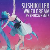 Waifu Dream (Ephixa Remix)