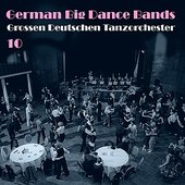 German Big Dance Bands (Grossen Deutschen Tanzorchester), Vol. 10