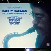 The Catalyst Years. Hadley Caliman. "Projecting" & "Celebration"