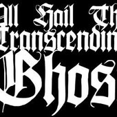 All Hail The Transcending Ghost