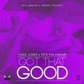 Yung Jones x Pete Palamour \"GOT THAT GOOD\" 