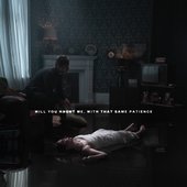 Will You Haunt Me, With That Same Patience [Explicit]