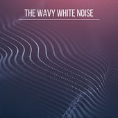 The Wavy White Noise
