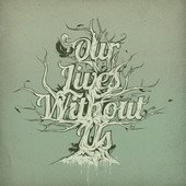 Our Lives Without Us
