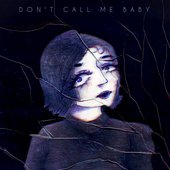 Don´t Call Me Baby [Explicit]