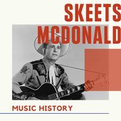 Skeets McDonald - Music History