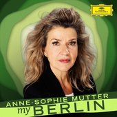 Anne-Sophie Mutter: My Berlin