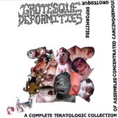 A Complete Teratologic Collection Of Assembled Concentrated Carcinogenous Grotesque Deformities